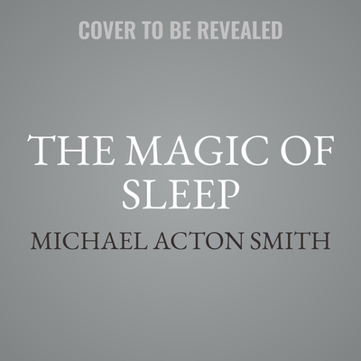 Calm: The Magic of Sleep: A Beside Companion