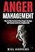Anger Management: How to Take Control of Your Anger, Develop Self Control, and Live a Happier Life