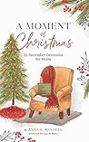 A Moment of Christmas: 25 December Devotions for Moms
