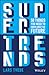 Supertrends: 50 Things You ...