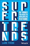 Supertrends: 50 Things You Need to Know about the Future