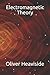 Electromagnetic Theory by Oliver Heaviside