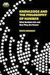 Knowledge and the Philosophy of Number: What Numbers Are and How They Are Known (Mind, Meaning and Metaphysics) Knowledge and the Philosophy of Number: What Numbers Are and How They Are Known (Mind, Meaning and Metaphysics)