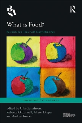 What is Food?: Researching a Topic with Many Meanings (Sociological Futures)