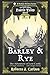 Barley & Rye, The Adventure...