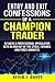 Entry and Exit Confessions of a Champion Trader: 52 Ways A Professional Speculator Gets In And Out Of The Stock, Futures And Forex Markets (Essential Algo Trading Package)