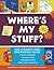 Where's My Stuff? The Ultimate Teen Organizing Guide