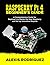 RASPBERRY Pi 4 BEGINNER'S GUIDE: A Comprehensive Guide for Beginner's to Master the New Raspberry and Set Up Innovative Projects