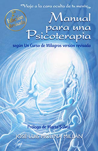 Manual para una psicoterapia según Un Curso de Milagros: Viaje a la cara oculta de tu mente (Spanish Edition)