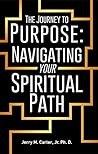 The Journey to Purpose: Navigating Your Spiritual Path