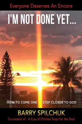 I'm Not Done Yet...: Everyone Deserves an Encore