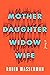 Mother Daughter Widow Wife