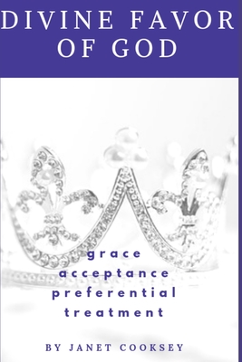 Divine Favor of God: grace | acceptance | preferential treatment
