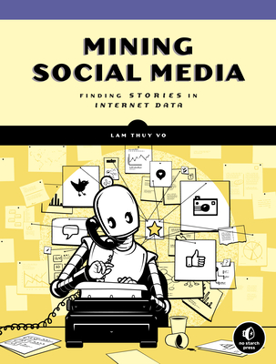 Mining Social Media: Finding Stories in Internet Data (Paperback)