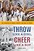 Throw Like a Girl, Cheer Like a Boy by Robyn Ryle Throw Like a Girl, Cheer Like a Boy by Robyn Ryle