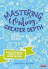 Mastering Writing at Greater Depth: A guide for primary teaching (Corwin Ltd)