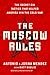 The Moscow Rules: The Secret CIA Tactics That Helped America Win the Cold War