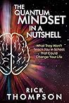 The Quantum Mindset in a Nutshell: What They Won't Teach You in School That Could Change Your Life
