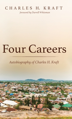 Four Careers: Autobiography of Charles H. Kraft