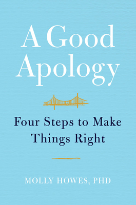 A Good Apology: Four Steps to Make Things Right (Hardcover)