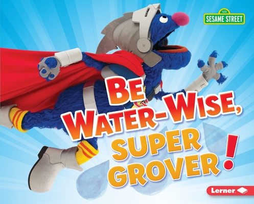 Be Water-Wise, Super Grover! (Hardcover)