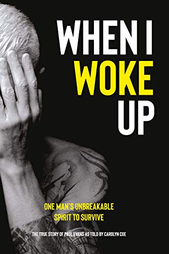 When I Woke Up: One Man's Unbreakable Spirit to Survive (Kindle Edition)