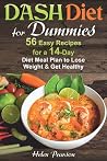 DASH Diet for Dummies: 56 Easy Recipes for a 14-Day Diet Meal Plan to Lose Weight and Get Healthy DASH Diet for Dummies: 56 Easy Recipes for a 14-Day Diet Meal Plan to Lose Weight and Get Healthy