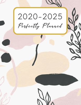 2020 - 2025 Perfectly Planned: Six Year Monthly Calendar Schedule Organizer To Do List For Busy Women - Jan 2020 - Dec 2025 60 Months View Large Size 8.5x11 - Lovely Leaves