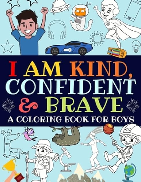 I Am Kind, Confident and Brave: An Inspirational Coloring Book For Boys