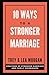 10 Ways To A Stronger Marriage