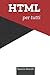 HTML per tutti by Saverio Morelli