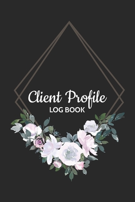 Client Profile Log Book: Client Tracking Book for hairstylist, Salon, Barber, eye lash | Hair Stylist Client Data Organizer Notebook with Alphabetical ... | Alphabetized Customer Service Profile