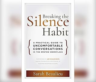 Breaking the Silence Habit: A Practical Guide to Uncomfortable Conversations in the #MeToo Workplace