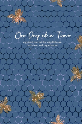 One Day at a Time: A guided journal for mindfulness, self-care, and organization (in blue honeycomb)