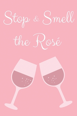 Stop & Smell the Rosé: Wine Tasting Review and Logbook