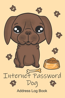 Internet Password Dog Address Log Book: A Cute Chocolate Labrador Dog Cover In A 6 by 9 Inch Information Logbook Organizer