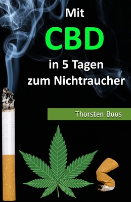 Mit CBD in 5 Tagen zum Nichtraucher (German Edition)