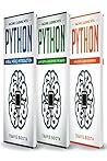 Machine Learning With Python: 3 books in 1: Hands-On Learning for Beginners+An in-Depth Guide Beyond the Basics+A Practical Guide for Experts