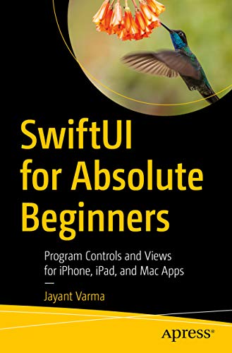 SwiftUI for Absolute Beginners: Program Controls and Views for iPhone, iPad, and Mac Apps (Kindle Edition)