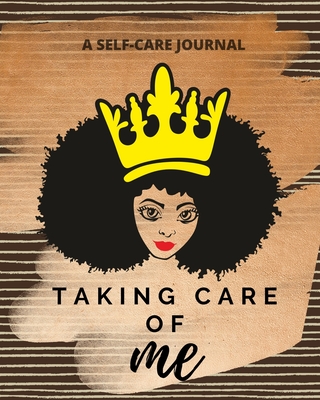 Taking Care of Me: A Self Care Journal for Black Women - African American Gifts for Mindfulness, Wellness and Gratitude - Self Care Checklist and Tracker