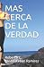 MAS CERCA DE LA VERDAD (Spanish Edition)