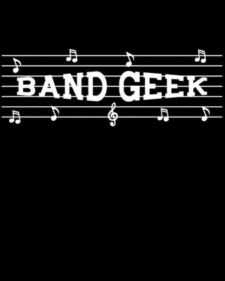 Band Geek: A Notation Notebook for Composers and Musicians.