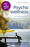 Psychowellness: Ihr individuelles Verwöhnprogramm für die Seele