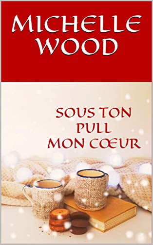 Sous ton pull mon cœur (French Edition)