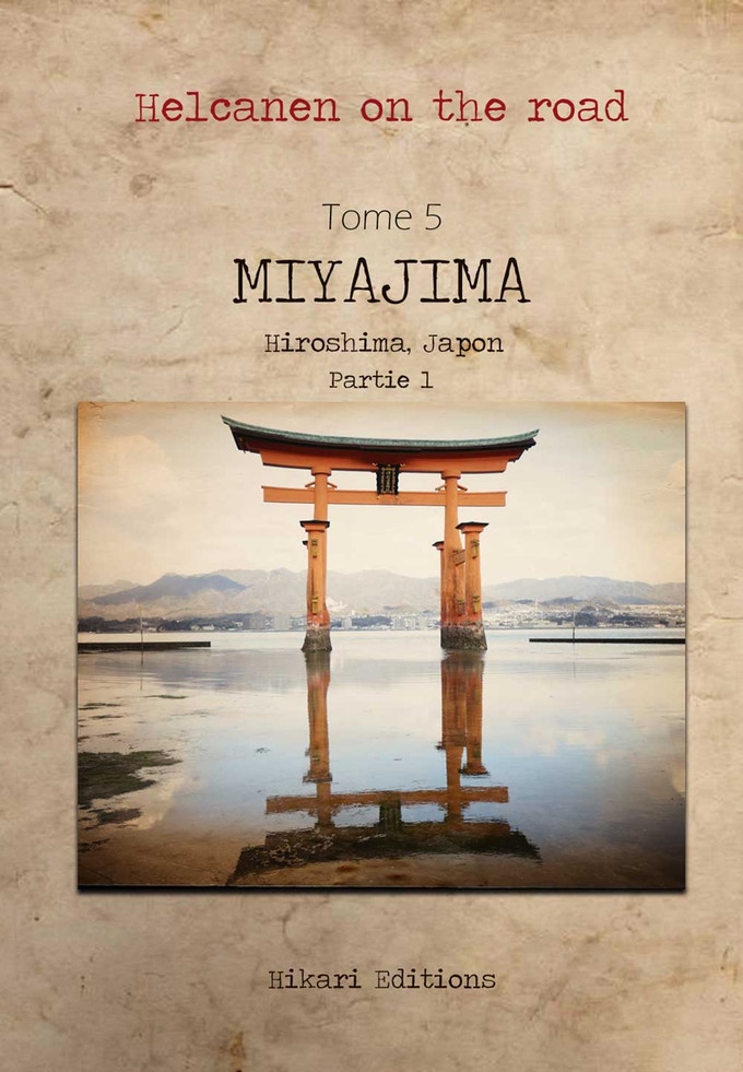 Miyajima: Hiroshima, Japon, Partie 1 (Helcanen on the road, #5)