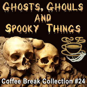 LibriVox Coffee Break Collection 24 -- Ghosts, Ghouls and Spooky Things