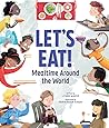 Let's Eat! Mealtime Around the World by Lynne Marie Let's Eat! Mealtime Around the World by Lynne Marie