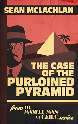 The Case of the Purloined Pyramid (The Masked Man of Cairo Book 1)