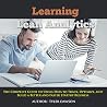 Learning Lean Analytics: The Complete Guide to Using Data to Track, Optimize, and Build a Better and Faster Startup Business Learning Lean Analytics: The Complete Guide to Using Data to Track, Optimize, and Build a Better and Faster Startup Business