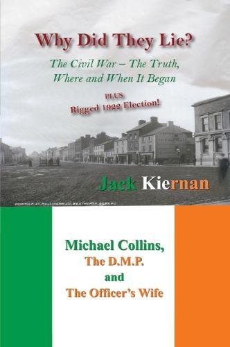 Why Did They Lie?: The Irish Civil War, the Truth, Where and When It Began (Paperback)